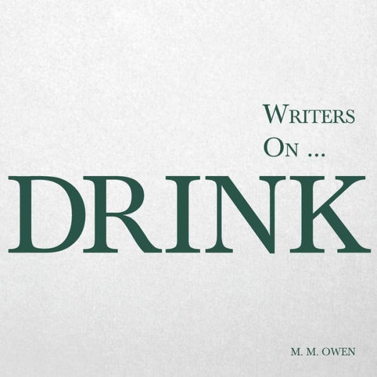 Writers On... Drink: A Book Of Quotations, Poems And Literary Reflections