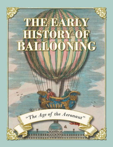 The Early History Of Ballooning - The Age Of The Aeronaut