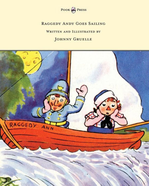Raggedy Andy Goes Sailing - Written And Illustrated By Johnny Gruelle