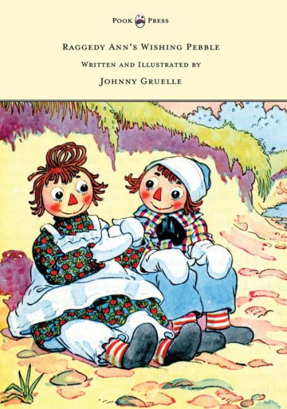 Raggedy Ann's Wishing Pebble - Written And Illustrated By Johnny Gruelle