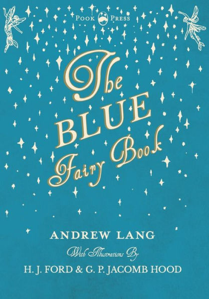 The Blue Fairy Book - Illustrated By H. J. Ford - Volume I (Andrew Lang's Fairy Books)