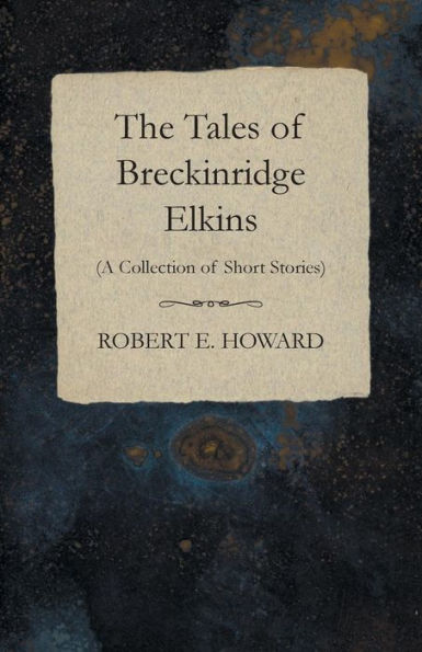 The Tales Of Breckinridge Elkins (A Collection Of Short Stories)