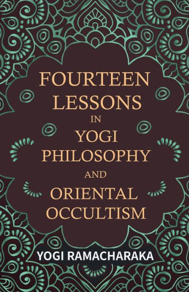 Fourteen Lessons In Yogi Philosophy And Oriental Occultism