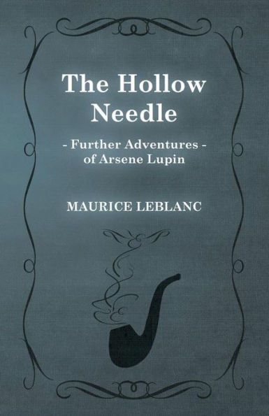 The Hollow Needle; Further Adventures Of Arsene Lupin