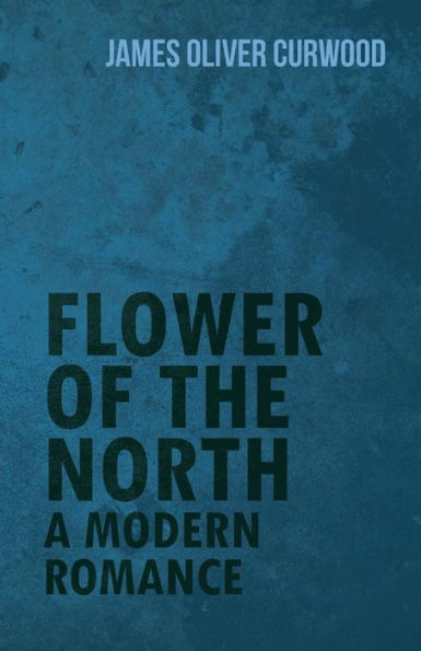 Flower Of The North: A Modern Romance