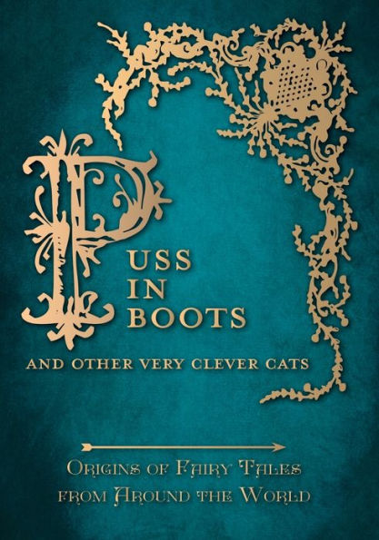 Puss In Boots' - And Other Very Clever Cats (Origins Of The Fairy Tale From Around The World) (Origins Of Fairy Tales From Around The World)
