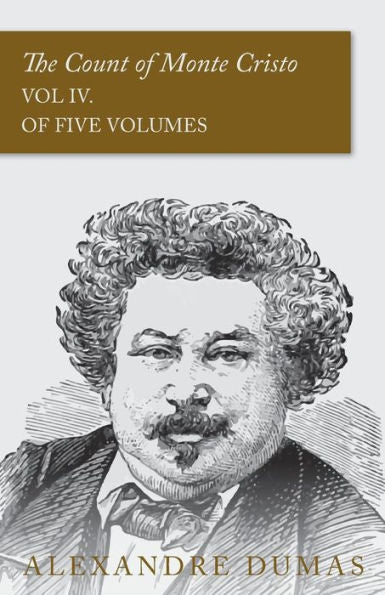 The Count Of Monte Cristo - Vol Iv. (In Five Volumes)