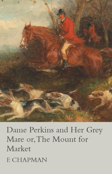 Dame Perkins And Her Grey Mare Or, The Mount For Market