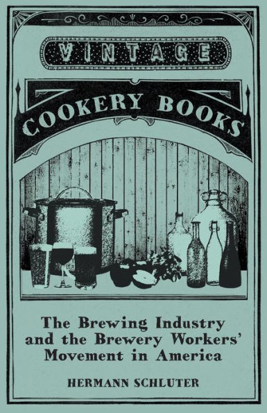 The Brewing Industry And The Brewery Workers' Movement In America