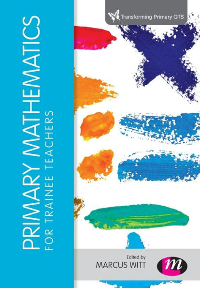 Primary Mathematics For Trainee Teachers (Transforming Primary Qts Series)