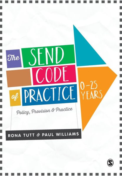 The Send Code Of Practice 0-25 Years: Policy, Provision And Practice