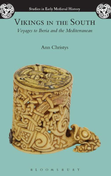 Vikings In The South: Voyages To Iberia And The Mediterranean (Studies In Early Medieval History)