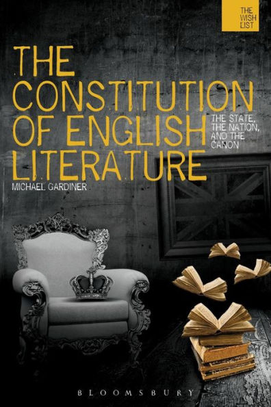 The Constitution Of English Literature: The State, The Nation And The Canon (The Wish List)