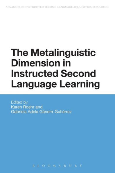 The Metalinguistic Dimension In Instructed Second Language Learning (Advances In Instructed Second Language Acquisition Research)