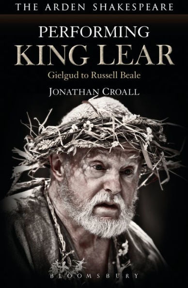 Performing King Lear: Gielgud To Russell Beale