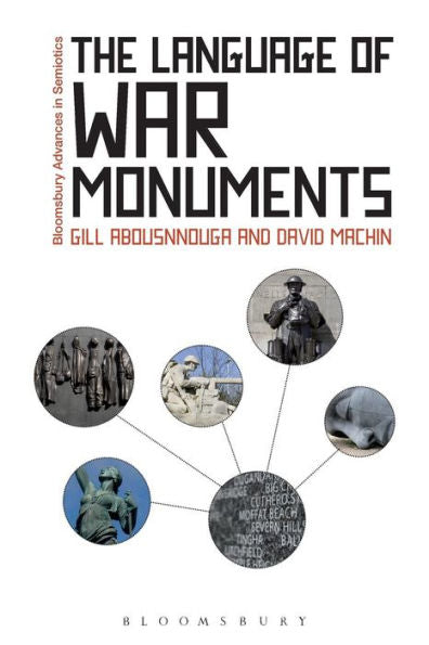 The Language Of War Monuments (Bloomsbury Advances In Semiotics)