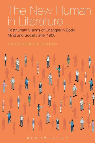 The New Human In Literature: Posthuman Visions Of Changes In Body, Mind And Society After 1900