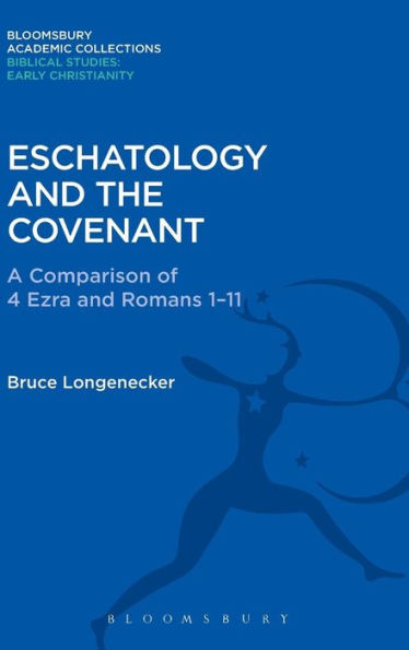 Eschatology And The Covenant: A Comparison Of 4 Ezra And Romans 1-11 (The Library Of New Testament Studies)