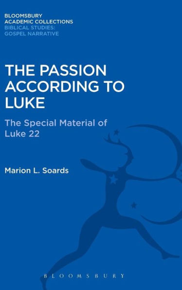 The Passion According To Luke: The Special Material Of Luke 22 (The Library Of New Testament Studies)
