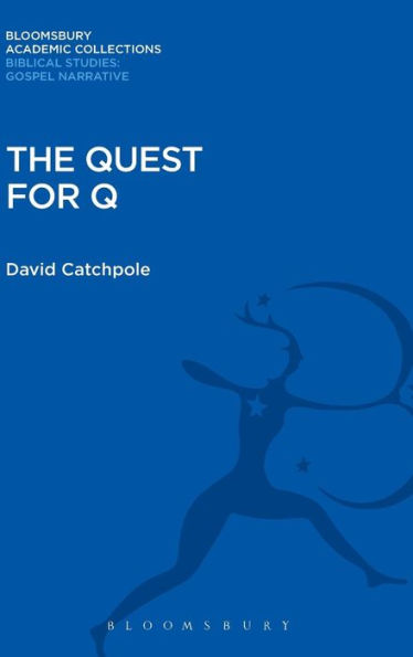 The Quest For Q (Bloomsbury Academic Collections: Biblical Studies)