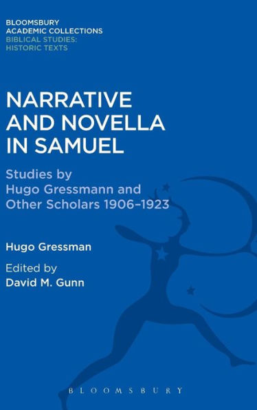 Narrative And Novella In Samuel: Studies By Hugo Gressmann And Other Scholars 1906-1923 (The Library Of Hebrew Bible/Old Testament Studies)