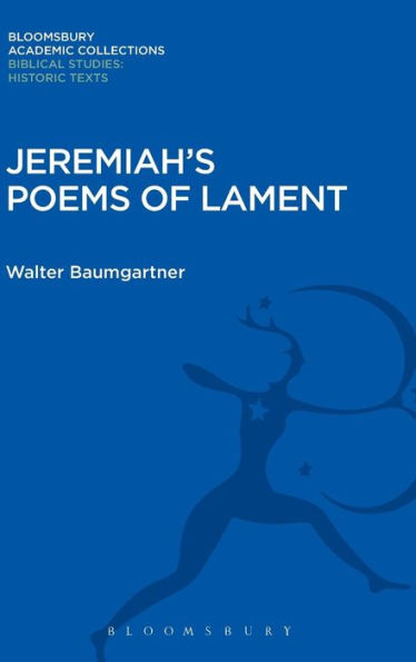 Jeremiah's Poems Of Lament (Bloomsbury Academic Collections: Biblical Studies)