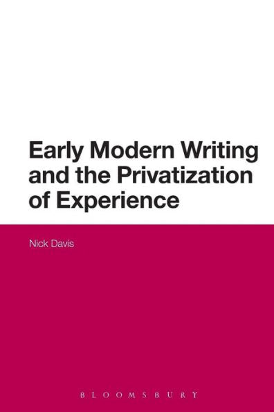 Early Modern Writing And The Privatization Of Experience