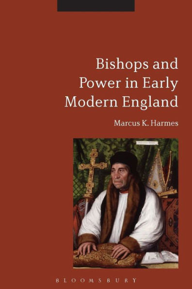 Bishops And Power In Early Modern England
