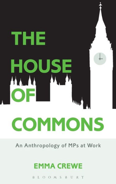 The House Of Commons: An Anthropology Of Mps At Work