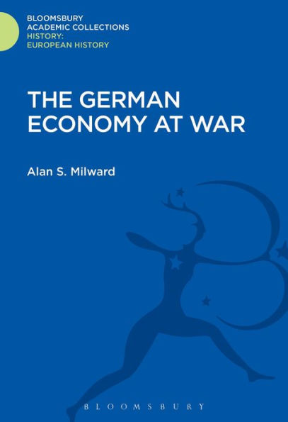 The German Economy At War (History: Bloomsbury Academic Collections)