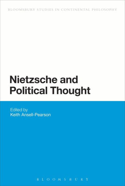 Nietzsche And Political Thought (Bloomsbury Studies In Continental Philosophy)