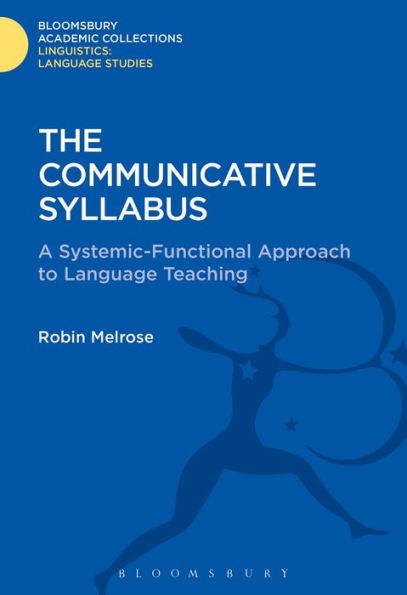 The Communicative Syllabus: A Systemic-Functional Approach To Language Teaching (Linguistics: Bloomsbury Academic Collections)