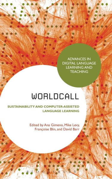 Worldcall: Sustainability And Computer-Assisted Language Learning (Advances In Digital Language Learning And Teaching)