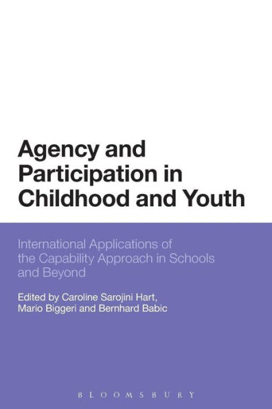 Agency And Participation In Childhood And Youth: International Applications Of The Capability Approach In Schools And Beyond