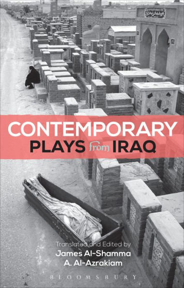 Contemporary Plays From Iraq: A Cradle; A Strange Bird On Our Roof; Cartoon Dreams; Ishtar In Baghdad; Me, Torture, And Your Love; Romeo And Juliet In Baghdad; Summer Rain; The Takeover; The Widow