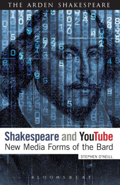 Shakespeare And Youtube: New Media Forms Of The Bard (The Arden Shakespeare)