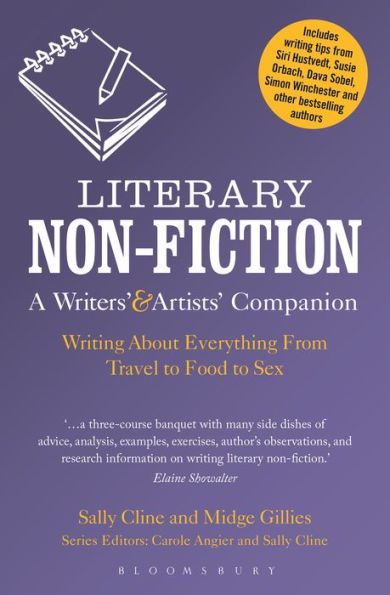 Literary Non-Fiction: A Writers' & Artists' Companion: Writing About Everything From Travel To Food To Sex (Writers?And Artists?Companions)