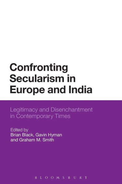 Confronting Secularism In Europe And India: Legitimacy And Disenchantment In Contemporary Times