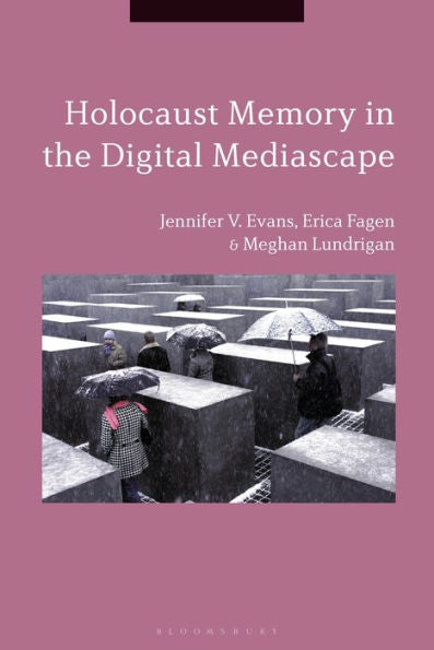 Holocaust Memory In The Digital Mediascape