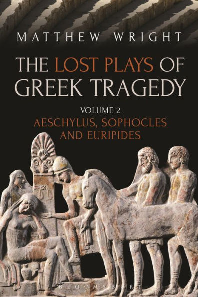 The Lost Plays Of Greek Tragedy (Volume 2): Aeschylus, Sophocles And Euripides