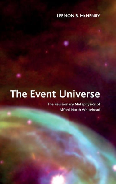 The Event Universe: The Revisionary Metaphysics Of Alfred North Whitehead (Crosscurrents)