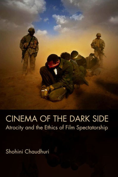 Cinema Of The Dark Side: Atrocity And The Ethics Of Film Spectatorship