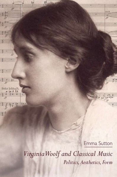 Virginia Woolf And Classical Music: Politics, Aesthetics, Form