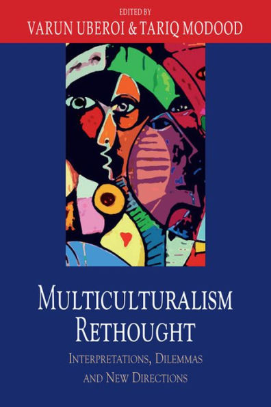 Multiculturalism Rethought: Interpretations, Dilemmas And New Directions