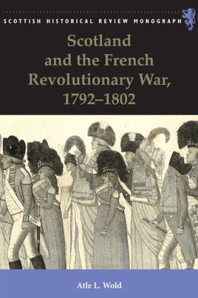 Scotland And The French Revolutionary War, 1792-1802 (Scottish Historical Review Monographs)