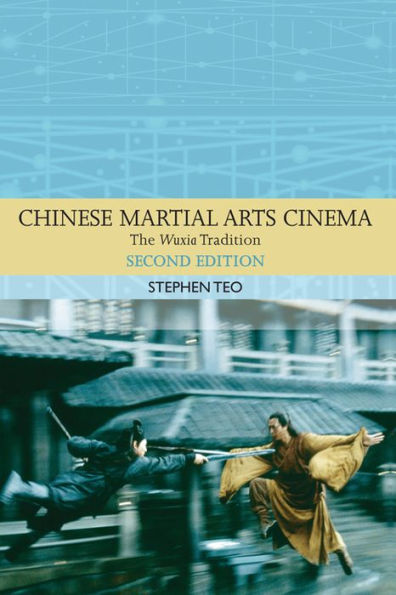 Chinese Martial Arts Cinema: The Wuxia Tradition (Traditions In World Cinema)