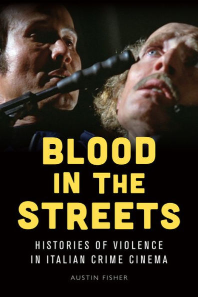 Blood In The Streets: Histories Of Violence In Italian Crime Cinema