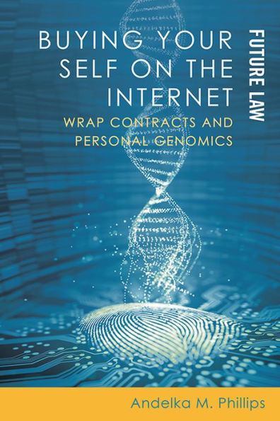 Buying Your Self On The Internet: Wrap Contracts And Personal Genomics (Future Law)
