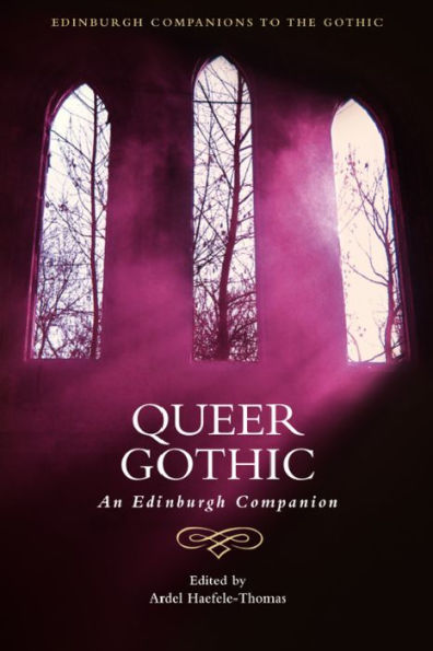 Queer Gothic: An Edinburgh Companion (Edinburgh Companions To The Gothic)