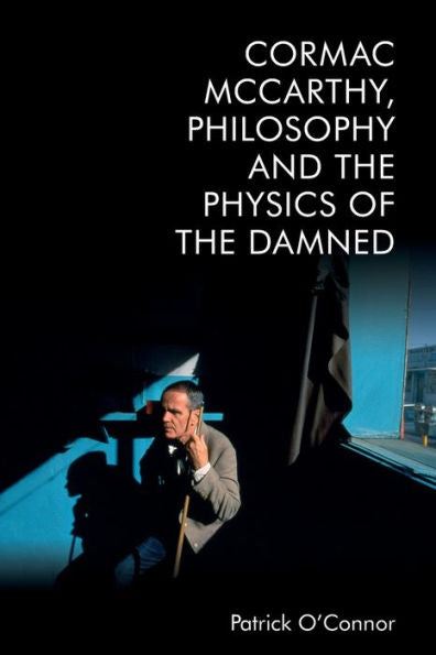 Cormac Mccarthy, Philosophy And The Physics Of The Damned